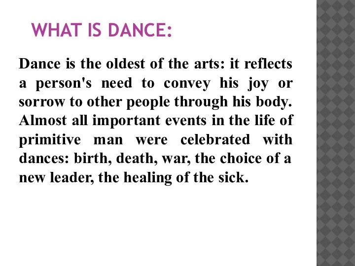 WHAT IS DANCE: Dance is the oldest of the arts: it reflects