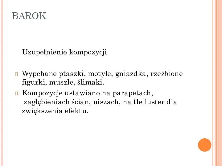 BAROK Uzupełnienie kompozycji Wypchane ptaszki, motyle, gniazdka, rzeźbione figurki, muszle, ślimaki. Kompozycje