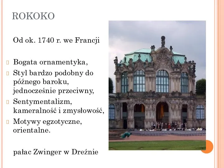 ROKOKO Od ok. 1740 r. we Francji Bogata ornamentyka, Styl bardzo podobny