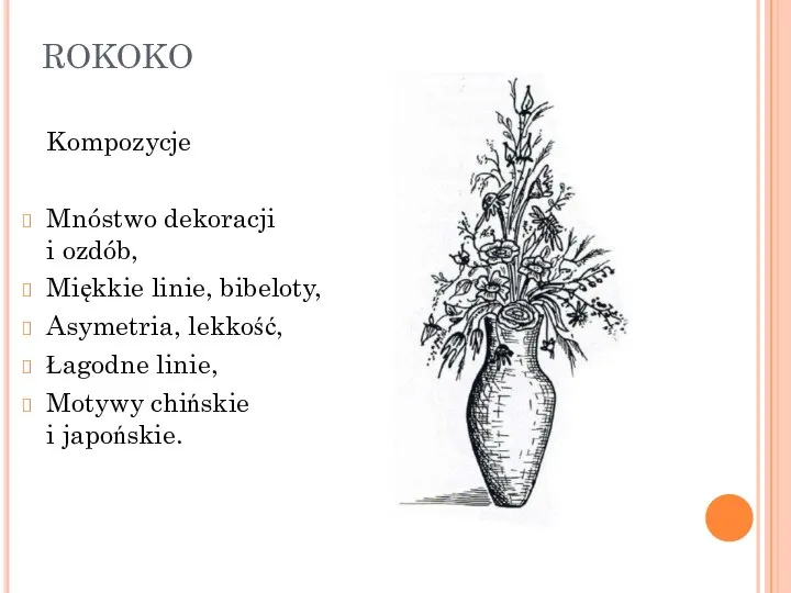 ROKOKO Kompozycje Mnóstwo dekoracji i ozdób, Miękkie linie, bibeloty, Asymetria, lekkość, Łagodne