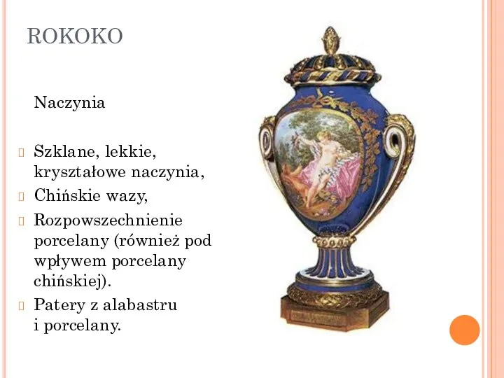 ROKOKO Naczynia Szklane, lekkie, kryształowe naczynia, Chińskie wazy, Rozpowszechnienie porcelany (również pod