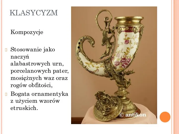 KLASYCYZM Kompozycje Stosowanie jako naczyń alabastrowych urn, porcelanowych pater, mosiężnych waz oraz