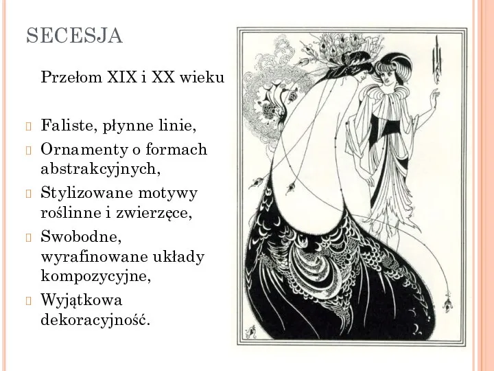 SECESJA Przełom XIX i XX wieku Faliste, płynne linie, Ornamenty o formach