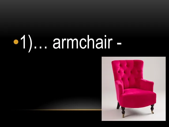 1)… armchair -