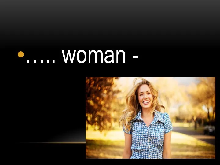 ….. woman -