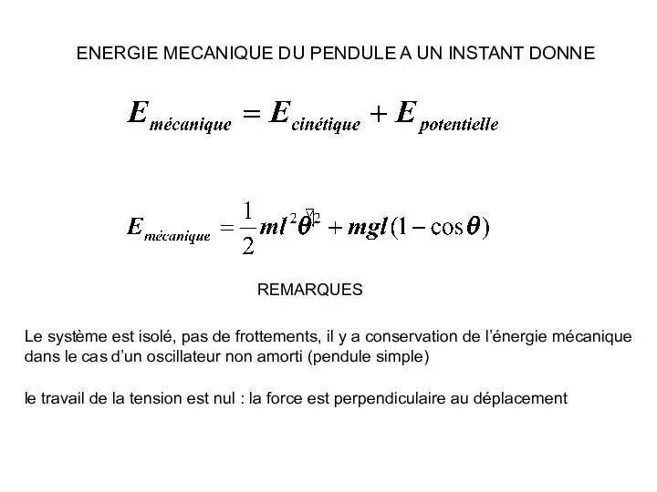 ENERGIE MECANIQUE DU PENDULE A UN INSTANT DONNE Le système est isolé,