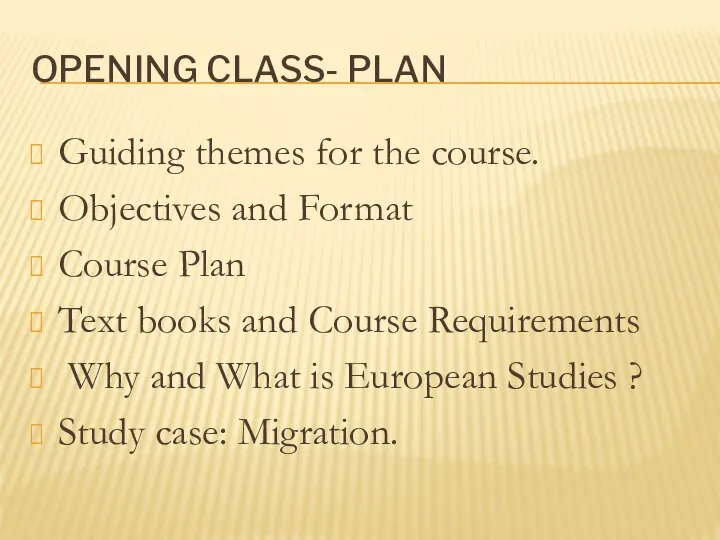 OPENING CLASS- PLAN Guiding themes for the course. Objectives and Format Course