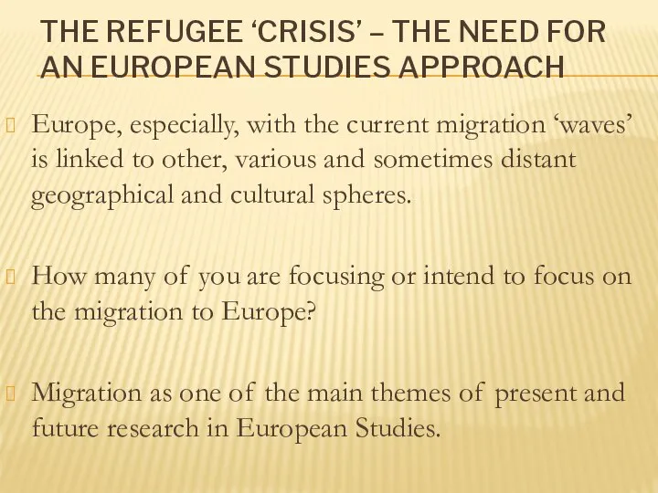 THE REFUGEE ‘CRISIS’ – THE NEED FOR AN EUROPEAN STUDIES APPROACH Europe,