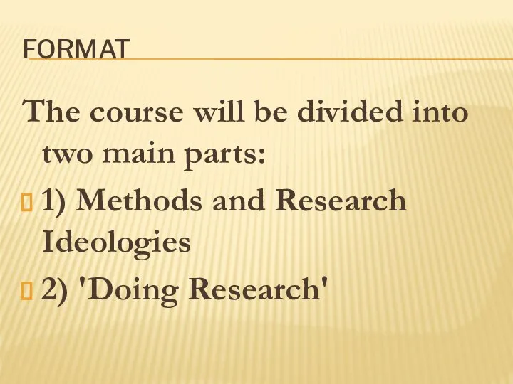 FORMAT The course will be divided into two main parts: 1) Methods