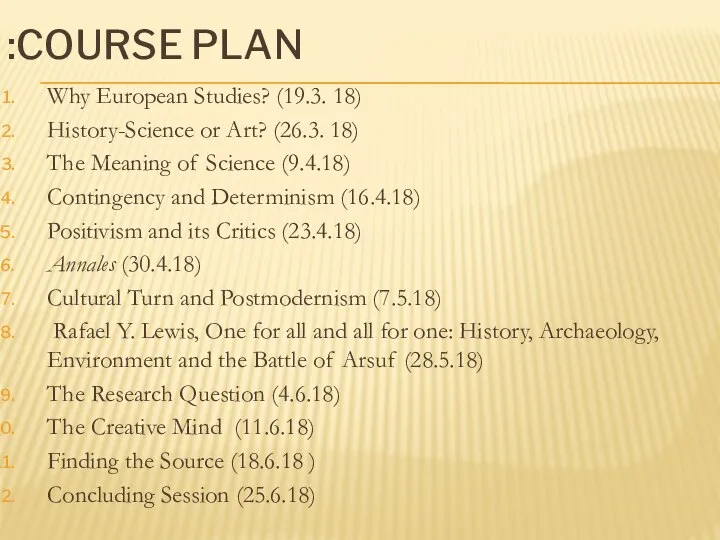 COURSE PLAN: Why European Studies? (19.3. 18) History-Science or Art? (26.3. 18)