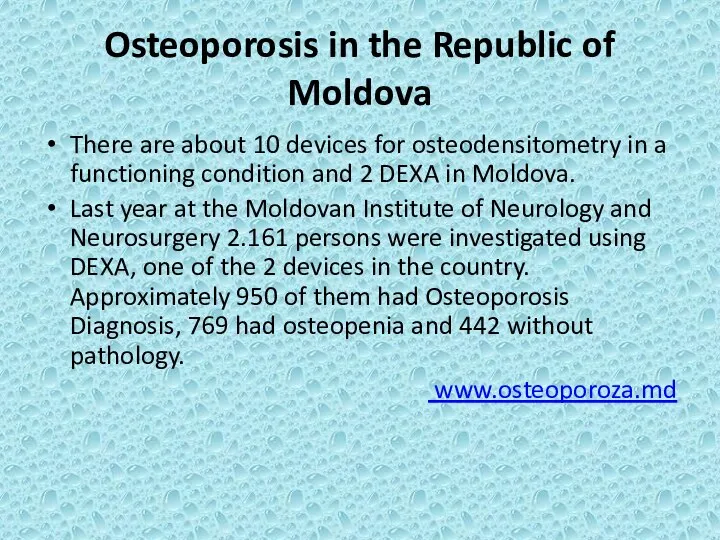 Osteoporosis in the Republic of Moldova There are about 10 devices for