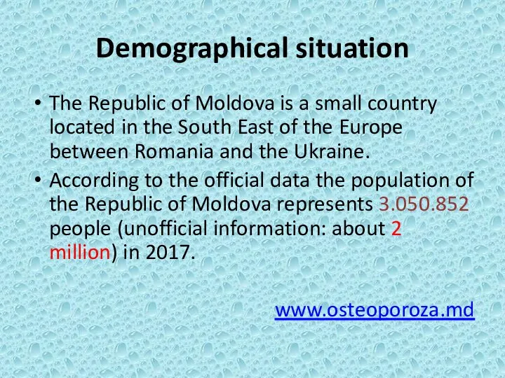 Demographical situation The Republic of Moldova is a small country located in