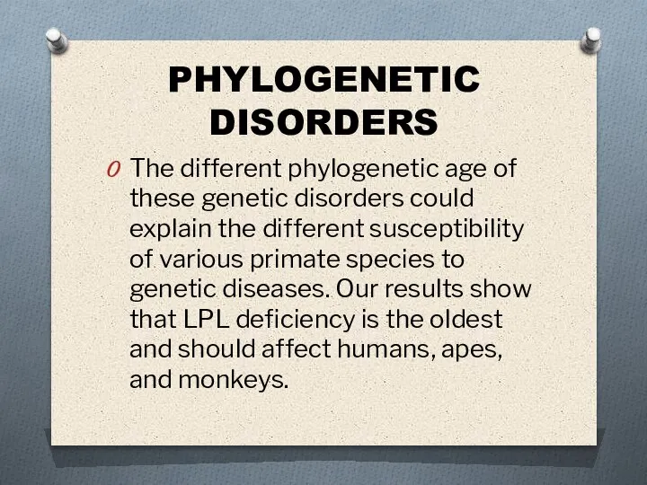 PHYLOGENETIC DISORDERS The different phylogenetic age of these genetic disorders could explain