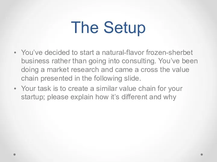 The Setup You’ve decided to start a natural-flavor frozen-sherbet business rather than