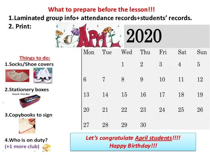 What to prepare before the lesson!!! 1.Laminated group info+ attendance records+students’ records.