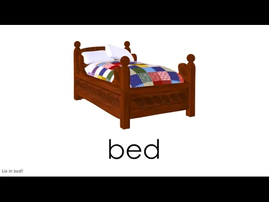 bed Lie in bed!