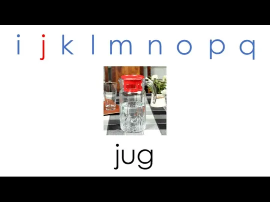 jug i j k l m n o p q