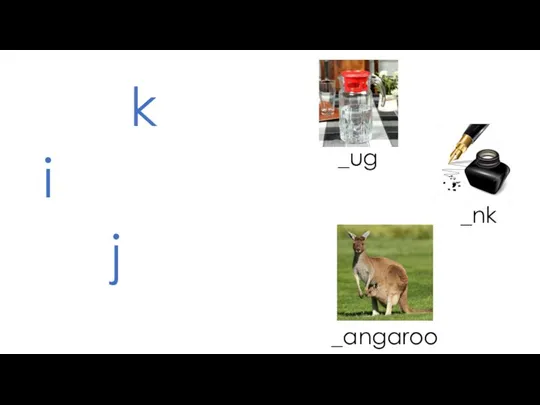 _nk _ug _angaroo i j k