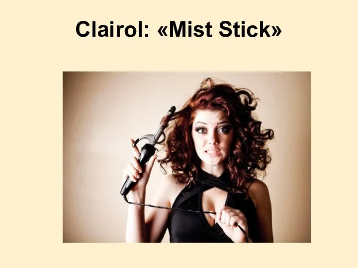 Clairol: «Mist Stick»