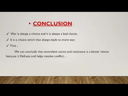 CONCLUSION : ✓ War is always a choice and it is always