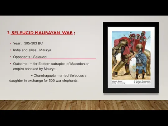 2. SELEUCID MAURAYAN WAR : Year : 305-303 BC India and allies