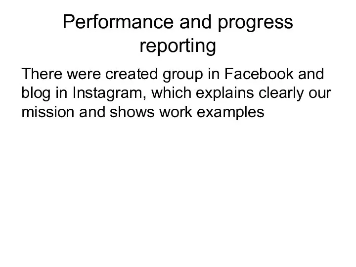 Performance and progress reporting There were created group in Facebook and blog