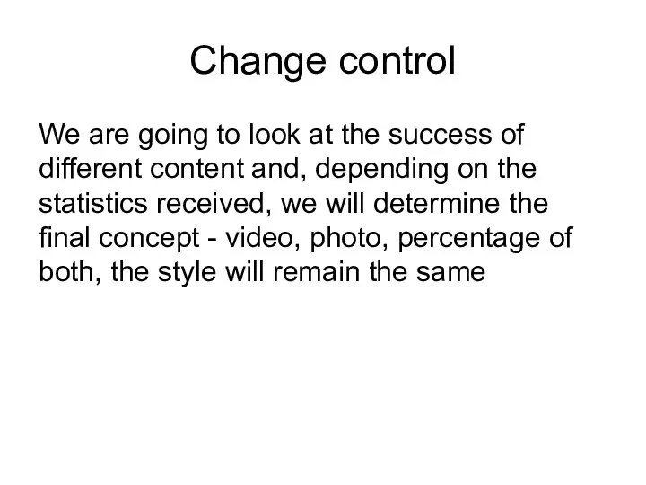 Change control We are going to look at the success of different