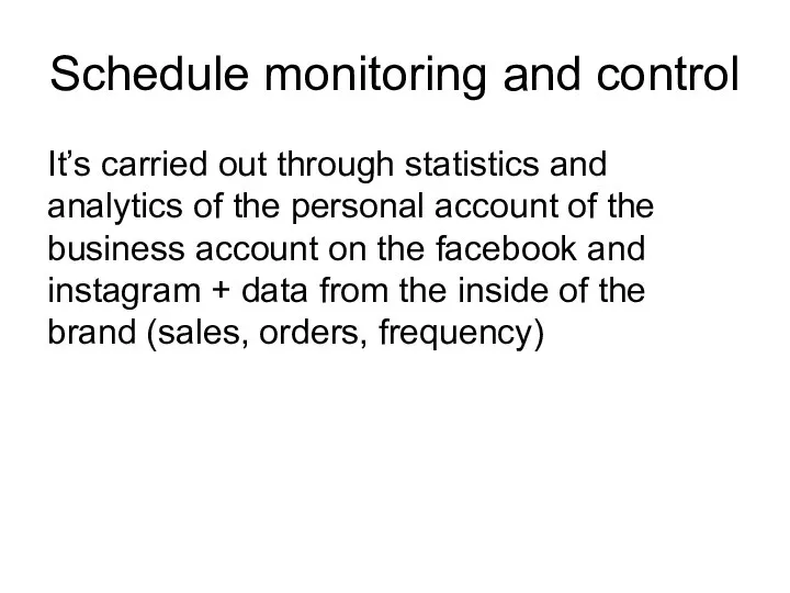 Schedule monitoring and control It’s carried out through statistics and analytics of
