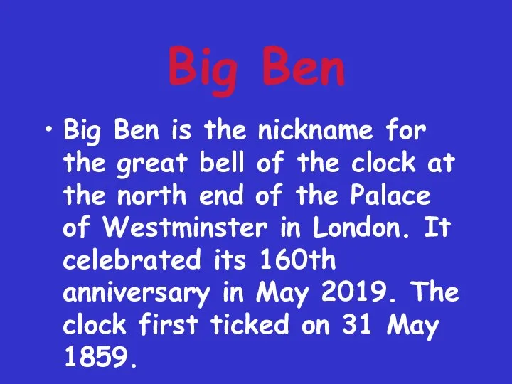 Big Ben Big Ben is the nickname for the great bell of