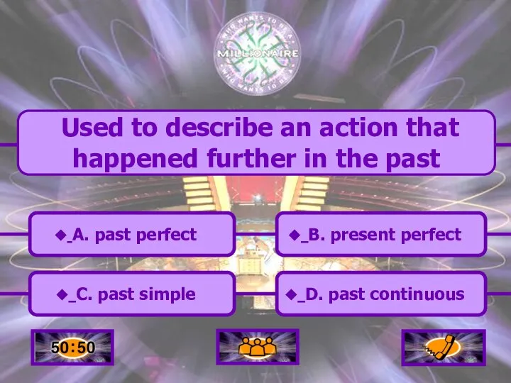 A. past perfect C. past simple B. present perfect D. past continuous