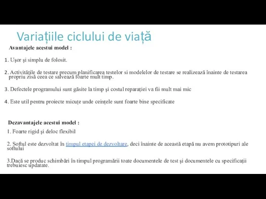 Variațiile ciclului de viață Avantajele acestui model : Ușor și simplu de