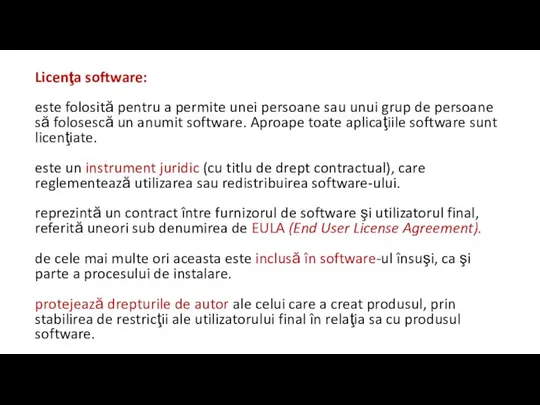 Licenţa software: este folosită pentru a permite unei persoane sau unui grup