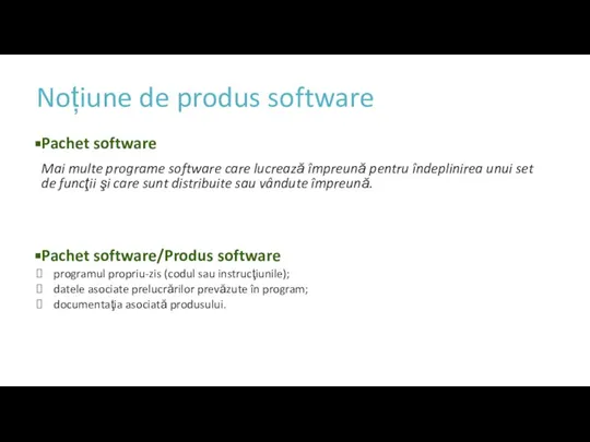 Noțiune de produs software Pachet software Mai multe programe software care lucrează