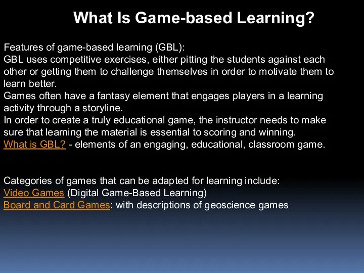 What Is Game-based Learning? Features of game-based learning (GBL): GBL uses competitive