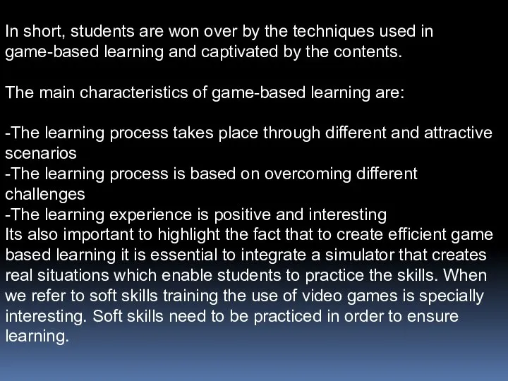 In short, students are won over by the techniques used in game-based