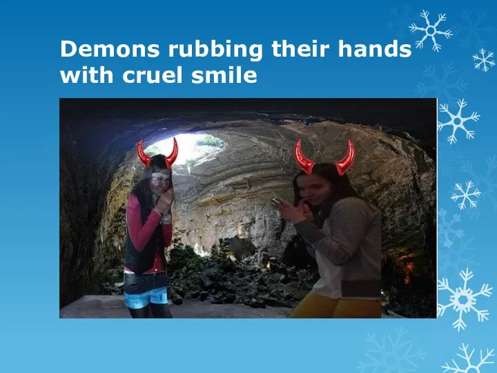 Demons rubbing their hands with cruel smile