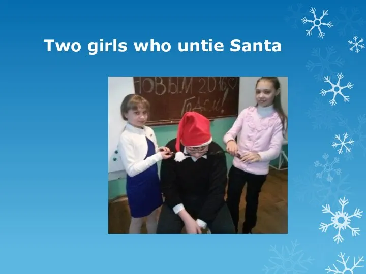 Two girls who untie Santa