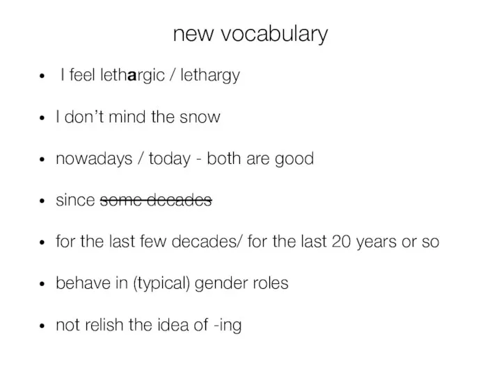 new vocabulary I feel lethargic / lethargy I don’t mind the snow
