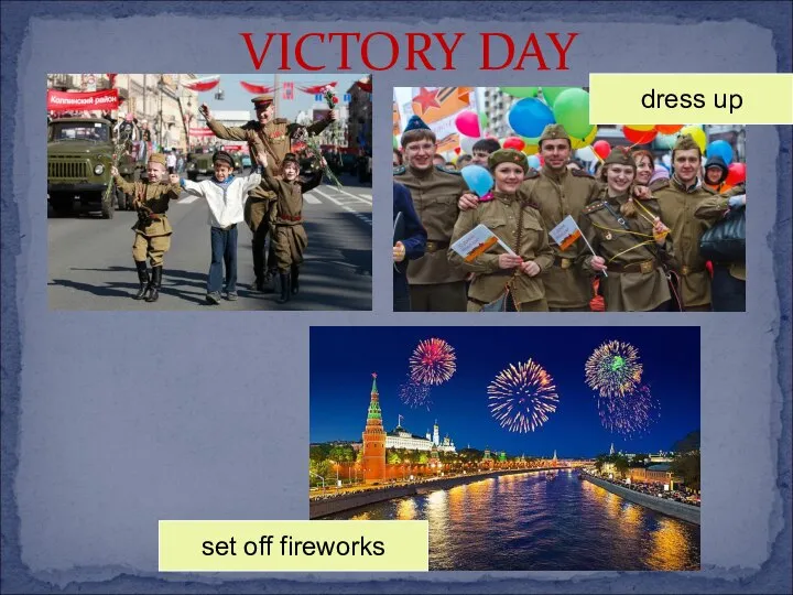VICTORY DAY set off fireworks dress up