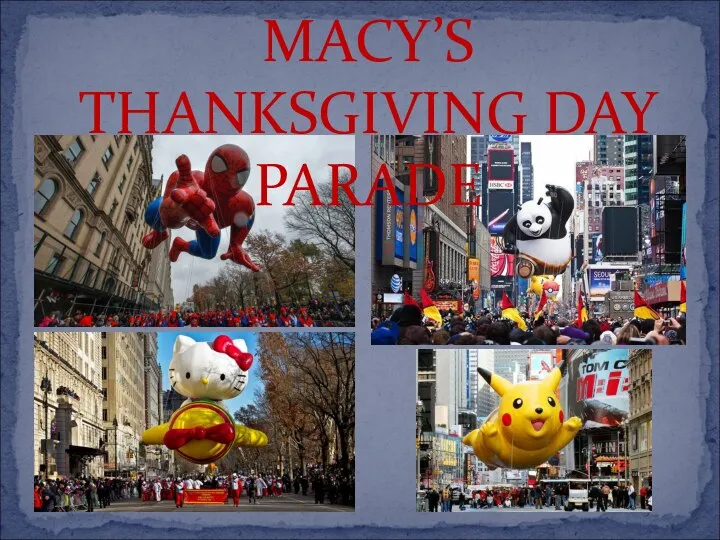 MACY’S THANKSGIVING DAY PARADE