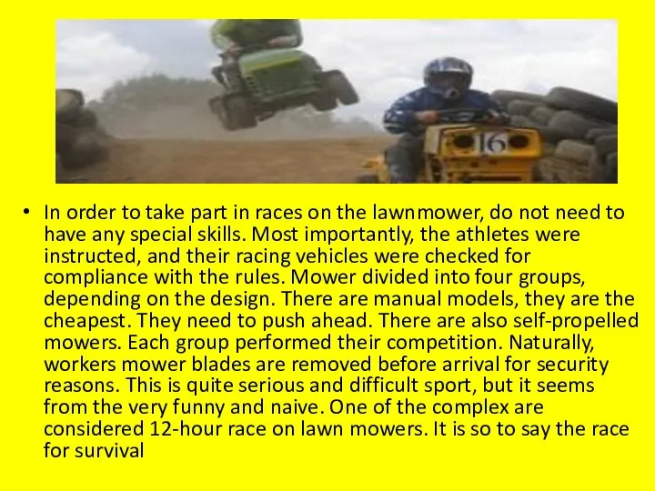 In order to take part in races on the lawnmower, do not