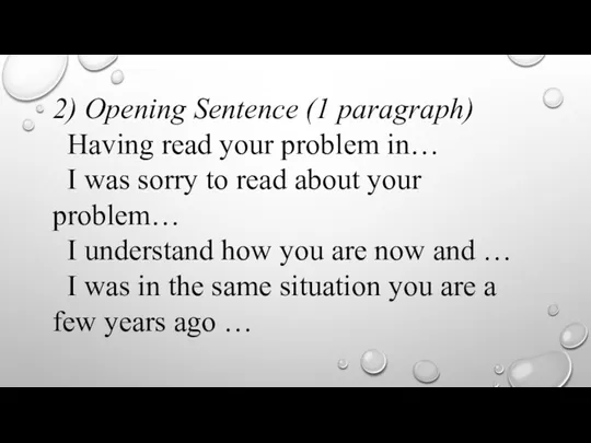 2) Opening Sentence (1 paragraph) Having read your problem in… I was