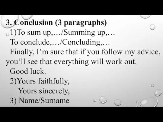 3. Conclusion (3 paragraphs) 1)To sum up,…/Summing up,… To conclude,…/Concluding,… Finally, I’m