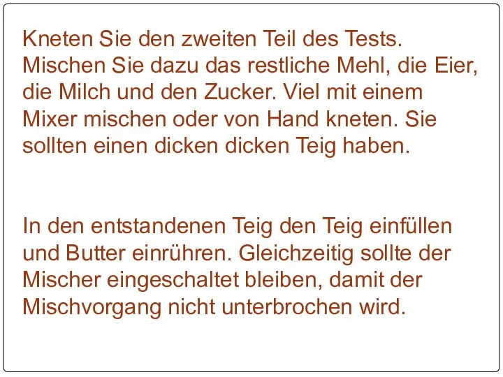 Kneten Sie den zweiten Teil des Tests. Mischen Sie dazu das restliche