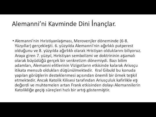 Alemanni’ni Kavminde Dini İnançlar. Alemanni'nin Hıristiyanlaşması, Merovenjler döneminde (6-8. Yüzyıllar) gerçekleşti. 6.