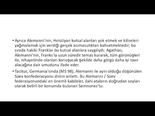 Ayrıca Alemanni'nin, Hıristiyan kutsal alanları yok etmek ve kiliseleri yağmalamak için verdiği