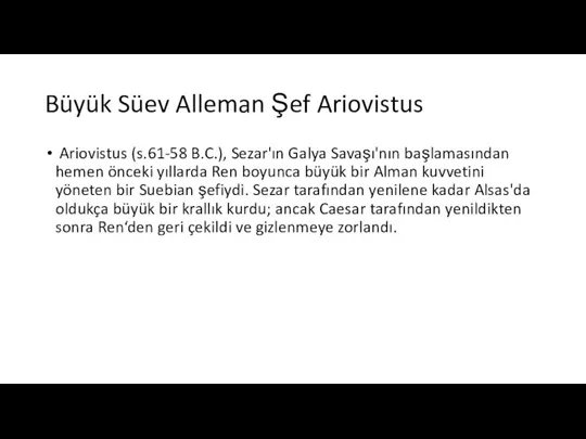 Büyük Süev Alleman Şef Ariovistus Ariovistus (s.61-58 B.C.), Sezar'ın Galya Savaşı'nın başlamasından