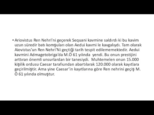 Ariovistus Ren Nehri’ni geçerek Sequani kavmine saldırdı ki bu kavim uzun süredir