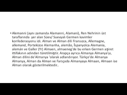 Alemanni (aynı zamanda Alamanni, Alamani), Ren Nehrinin üst taraflarında yer alan Süev/