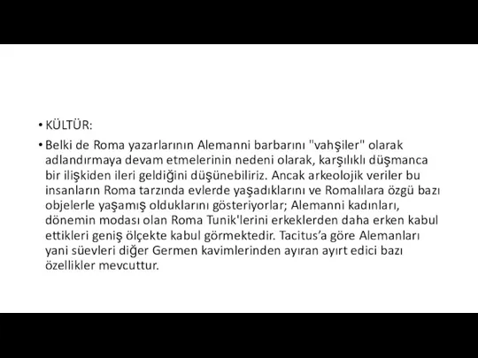 KÜLTÜR: Belki de Roma yazarlarının Alemanni barbarını "vahşiler" olarak adlandırmaya devam etmelerinin